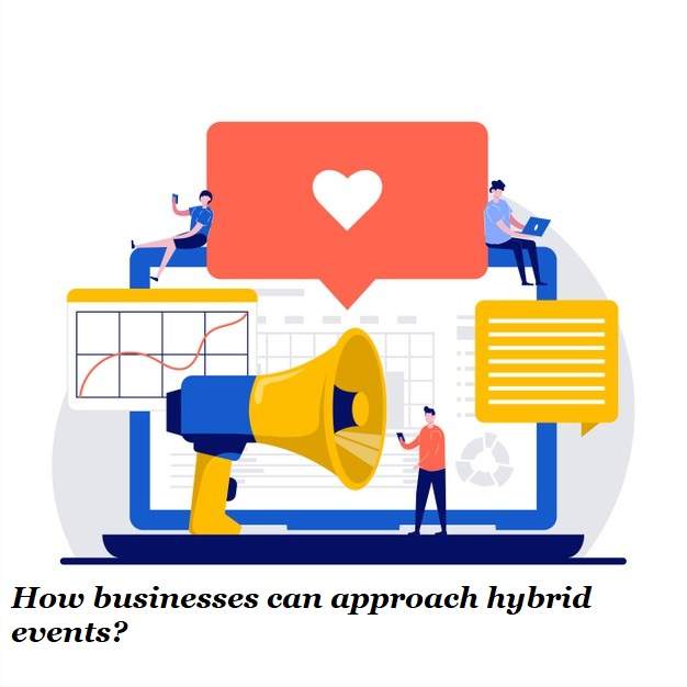 Businesses Can Approach Hybrid Events