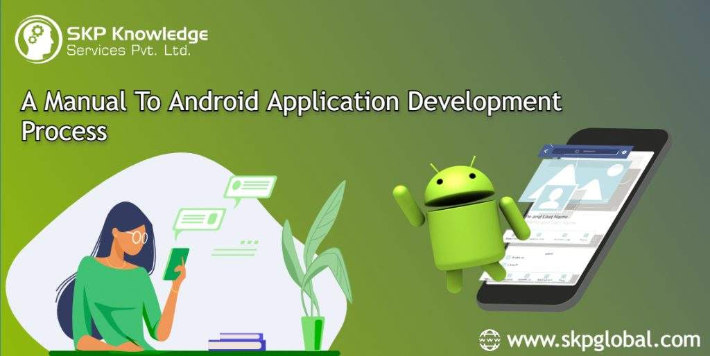 A Manual to Android Application Development Process A Manual to Android Application Development Process