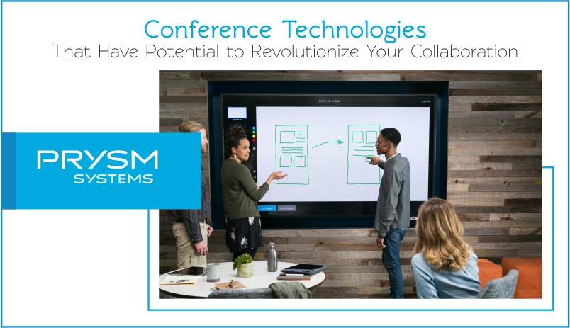 Conference Technologies That Have Potential to Revolutionize Your Collaboration Conference Technologies That Have Potential to Revolutionize Your Collaboration