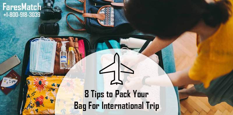 8 Tips To Pack Your Bag For International Trip