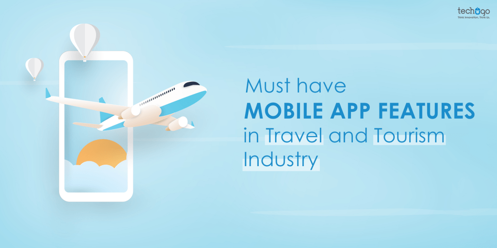 THE MUST HAVE’ Travel and Tourism Industry Mobile App Features