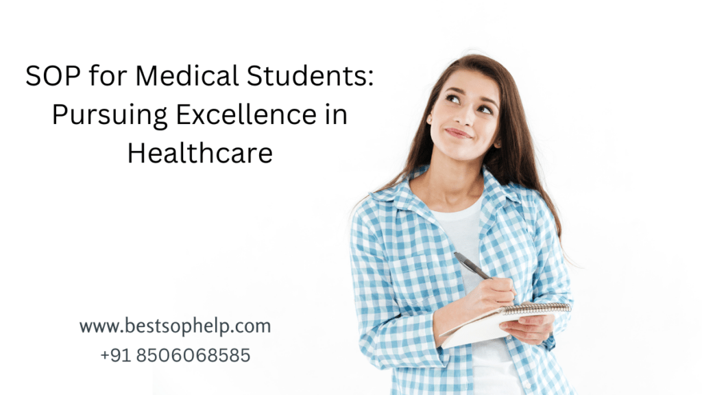 SOP for Medical Students: Pursuing Excellence in Healthcare SOP for Medical Students: Pursuing Excellence in Healthcare